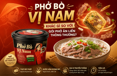 PHỞ BÒ VỊ NAM KHÁC GÌ SO VỚI GÓI PHỞ ĂN LIỀN THÔNG THƯỜNG?