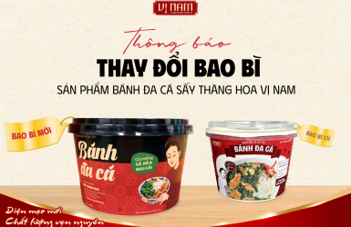 THÔNG BÁO: THAY ĐỔI BAO BÌ SẢN PHẨM BÁNH ĐA CÁ SẤY THĂNG HOA VỊ NAM